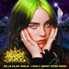 Billie Eilish, Khalid - Lovely (Bright Stars Remix)