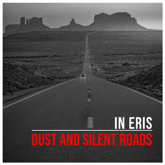 IN ERIS - Dust And Silent Roads [Release]