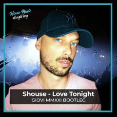 Shouse - Love Tonight (Giovi MMXXI Bootleg)