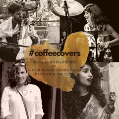 Ae Ri Sakhi- Coffeecovers with BawariBasanti