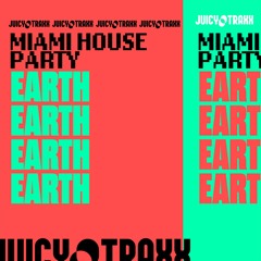 Miami House Party- Earth