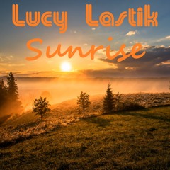 Lucy Lastik - Sunrise