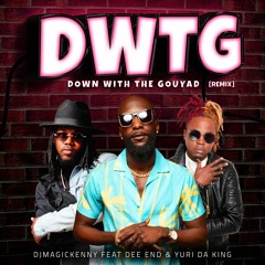 09 - DWTG (Down With The Gouyad Remix) Feat Dee End & Yuri Da King