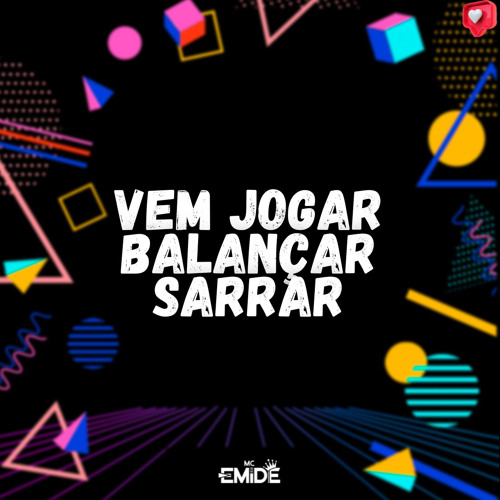 VEM JOGAR BALANÇAR SARRAR