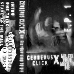 CERBERUS CLICK X MR. FIX YOUR MIND TO DIE - E.P. 1