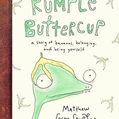 [ACCESS] [PDF EBOOK EPUB KINDLE] Rumple Buttercup: A Story of Bananas, Belonging, and