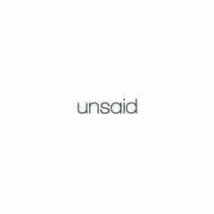 Unsaid