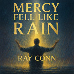 Mercy Fell Like Rain