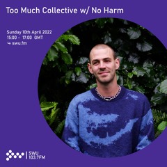 SWU FM Guestmix for Too Much Collective