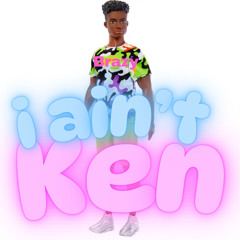 I ain’t Ken