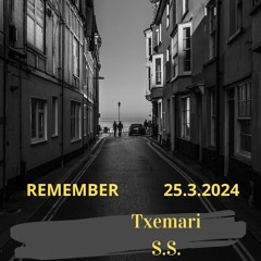 TXEMARI S.S. - - -- - -- REMEMBER - - -- - --- MARZO 24