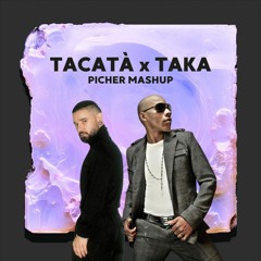 Tacatà X Taka (Picher Mashup) [BUY=FREE DOWNLOAD]