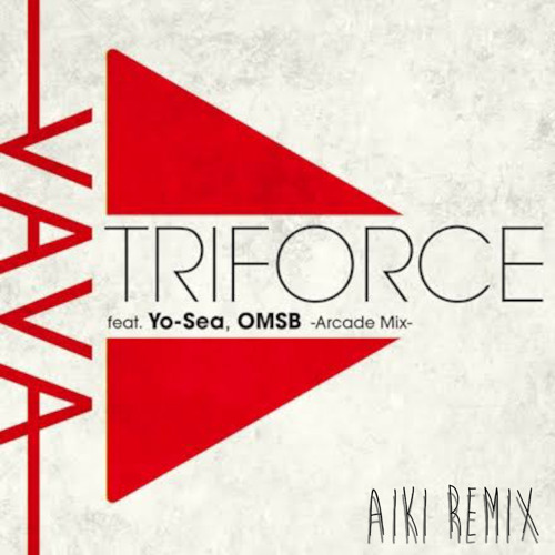 VaVa - Triforce feat. Yo-Sea, OMSB -Arcade Mix-(AIKI REMIX)
