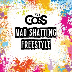 Dj CosS - Mad Shatting Freestyle