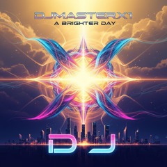 DJMASTERX1 - A Brighter Day