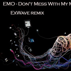 EMO - Don't Mess With My Mind (ExWave Remix)w