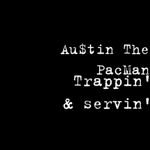 Trappin n Servin - Au$tinThePacman Feat. Bravo & BankrollBaby