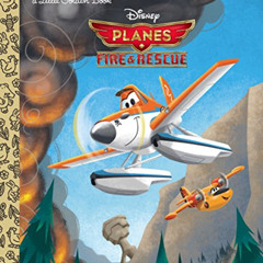 Access KINDLE 📂 Planes: Fire & Rescue (Disney Planes: Fire & Rescue) (Little Golden