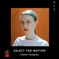 Select The Motion 012: Steph Tsindos