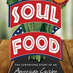 Read ❤️ PDF Soul Food: The Surprising Story of an American Cuisine, One Plate at a Time by  Adri