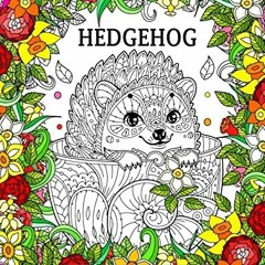 [Read] EPUB 📩 Hedgehog Coloring Book for Adults: Animal Adults Coloring Book by  Bal