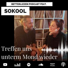 betterlizzen Podcast 010 - SoKool - Treffen uns unterm Mond wieder