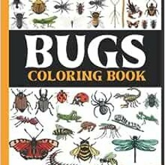 Read online Bugs Coloring Book: 50 Species of Bugs And Insects For Coloring | A Unique Collection fo