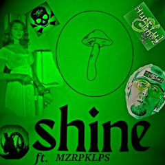 SHINE   HURTFUL JUNEZ & THE HATE CATZ Ft. MZRPKLPS