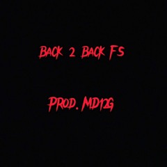 Back 2 Back FS Ft. Ilynightfal  Prod.(MD12G)