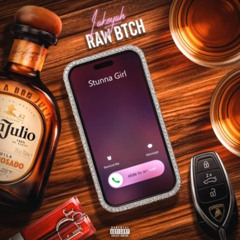 Raw Bitch - Lakeyah ft. Stunna girl