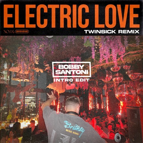 Electric Love - Børns (Twinsick 2022 Remix) [Bobby Santoni Intro Edit] FREE DOWNLOAD