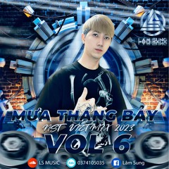 NST VIETMIX 2023 MƯA THÁNG BẢY VOL 6 LÂM SUNG MIX. Tổng Hợp Những Track Buồn Và Tâm Trạng Hay Nhất.