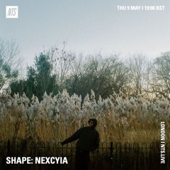 NTS Radio: Shape w/ NEXCYIA