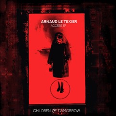 Arnaud Le Texier - Access EP - Children Of Tomorrow