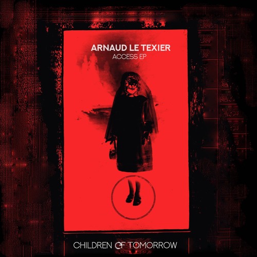 Arnaud Le Texier - Access EP - Children Of Tomorrow