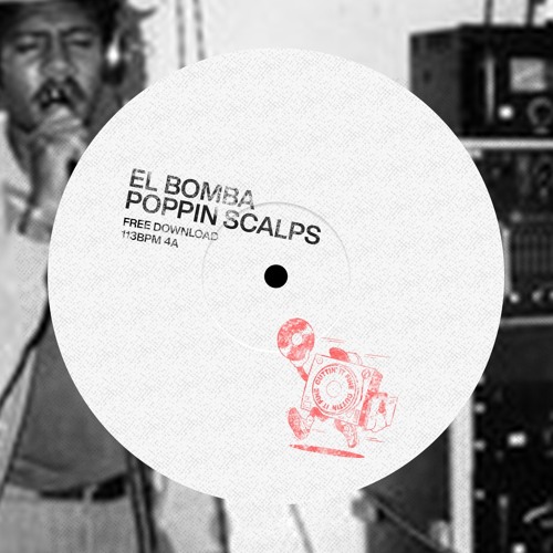 El Bomba - Poppin Scalps 🔥(FREE DOWNLOAD)🔥