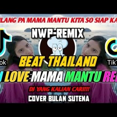 DJ I LOVE MAMA MANTU BULAN SUTENA SLOW REMIX STYLE THAILAND VIRAL TIKTOK FULL BASS 2021(NWP REMIX)