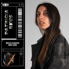 Patricia Bkus - Radio Mix 005