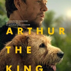 ( Arthur the King 2024 ) Filmul ONLINE Subtitrat in Româna