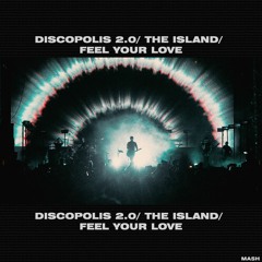 Discopolis 2.0 x The Island x Feel Your Love | Mash