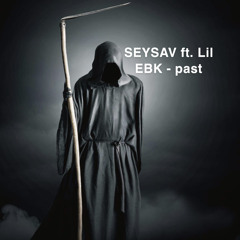 SEYSAV ft. Lil EBK - Past
