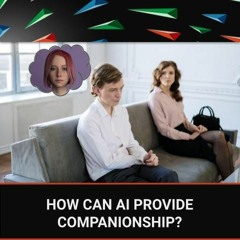 E240 - How Can AI Provide Companionship?