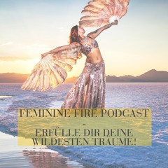 #5 FeminineFire-Podcast - Nutze Deine feinstofflichen Fähigkeiten und stehe dazu!