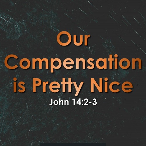Stream Episode Our Compensation Is Pretty Nice (John 14:2-3) By Bible Tract  Echoes Podcast | Listen Online For Free On Soundcloud