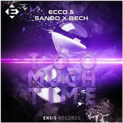 Ecco & Sando X BECH - Too Much Time (OUT NOW)