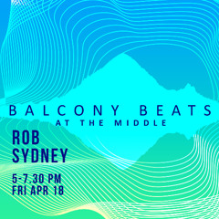 Rob Sydney Live at Balcony Beats Apr 2025
