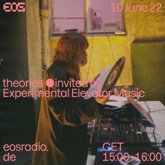 EOS Radio theories - Experimental Elevator Music  10.06.22