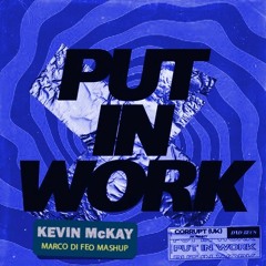 Corrupt(UK)x Kevin McKay - Put In Work x Somebody That I Used To Know (Marco Di Feo Mashup)
