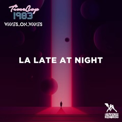 Timecop1983 & Waves_On_Waves "LA Late At Night"