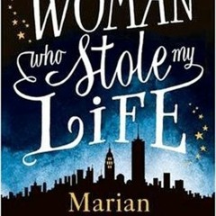 Read/Download The Woman Who Stole My Life BY : Marian Keyes